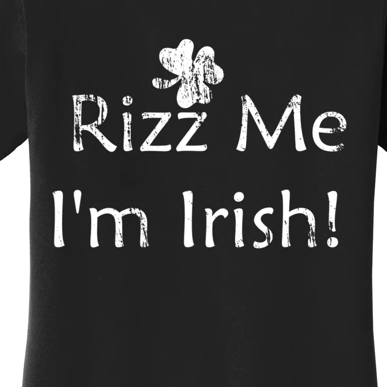 Rizz Me I'm Irish St Patrick's Day Women's T-Shirt