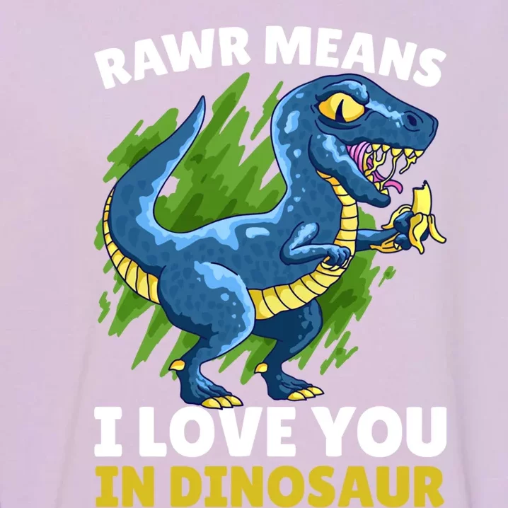 Rawr Means I Love You In Dinosaur With Banana With Dinosaur Great Gift Garment-Dyed Sweatshirt