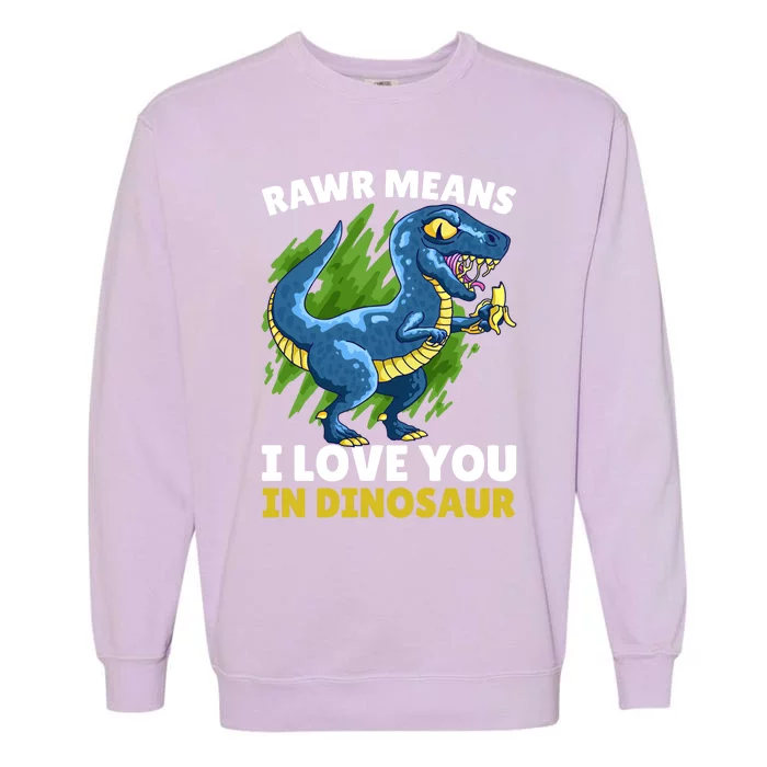 Rawr Means I Love You In Dinosaur With Banana With Dinosaur Great Gift Garment-Dyed Sweatshirt