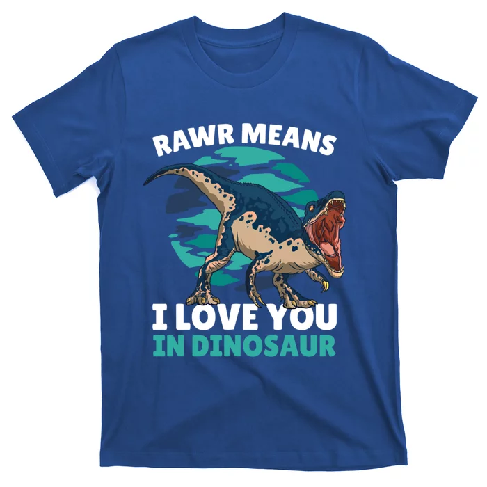 Rawr Means I Love You In Dinosaur With Dinosaur Cool Gift T-Shirt