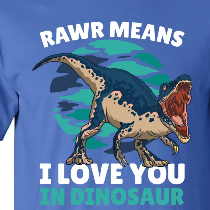 Rawr Means I Love You In Dinosaur With Dinosaur Cool Gift Tall T-Shirt