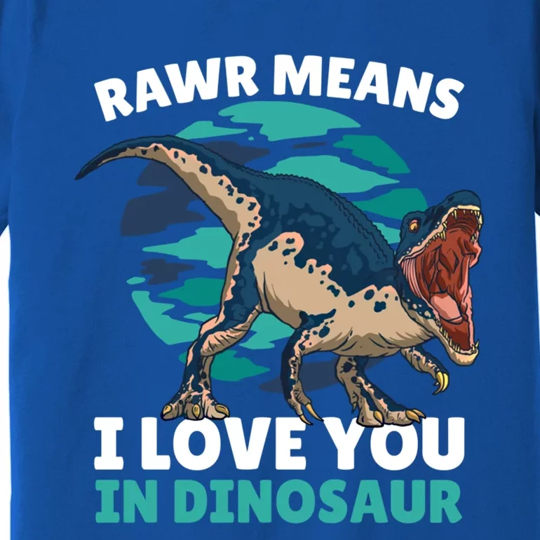 Rawr Means I Love You In Dinosaur With Dinosaur Cool Gift Premium T-Shirt