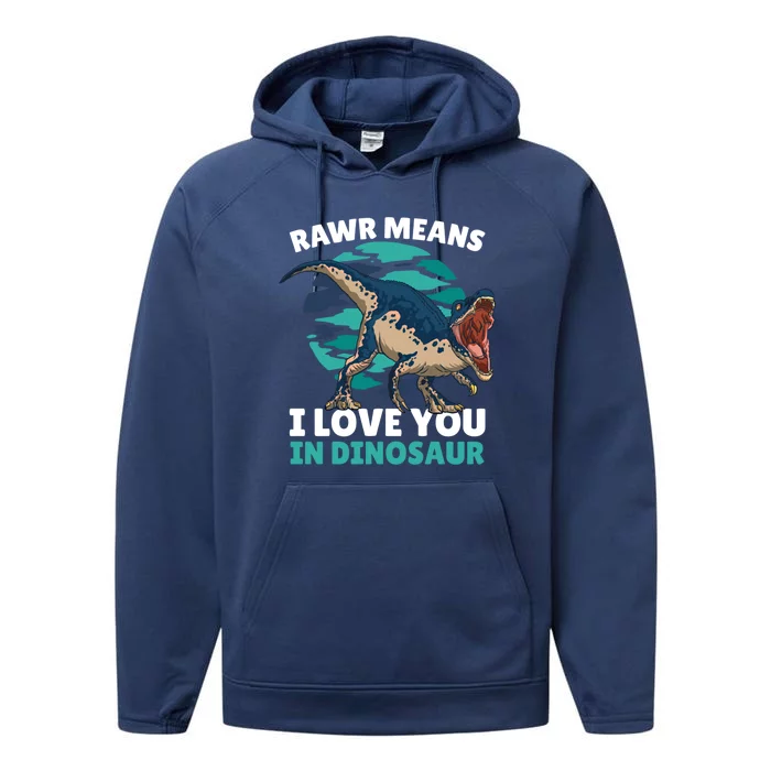 Rawr Means I Love You In Dinosaur With Dinosaur Cool Gift Performance Fleece Hoodie