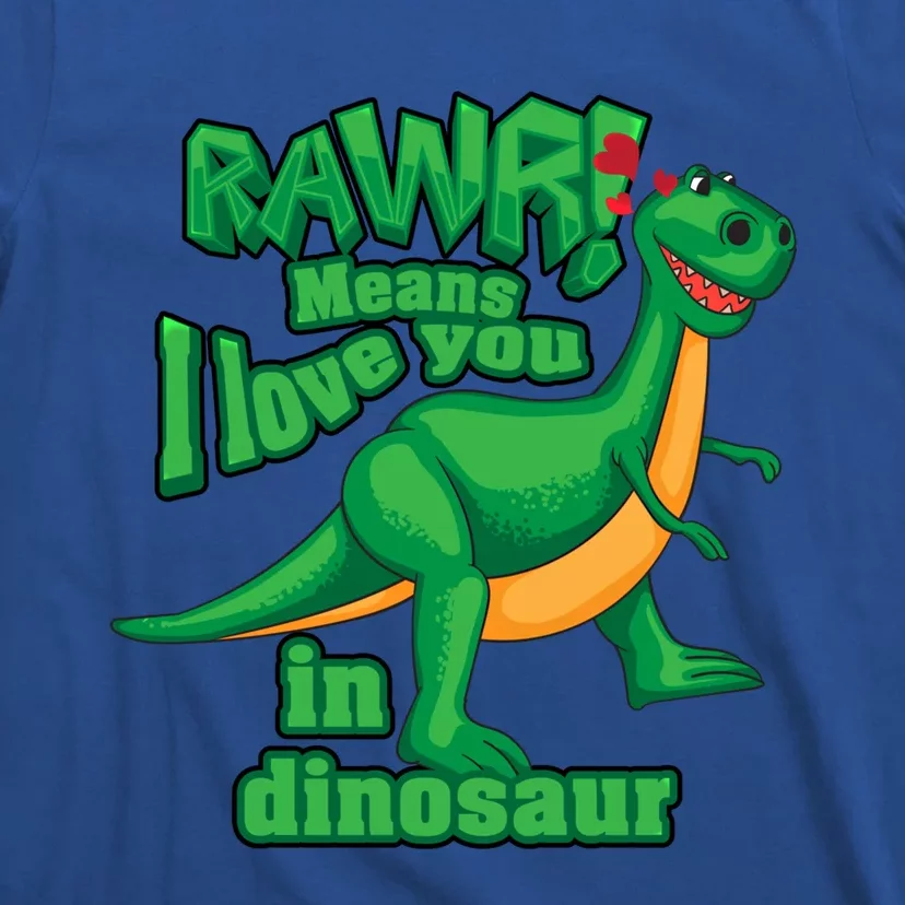 Rawr! Means I Love You In Dinosaur Gift Cool And Fearless Tgiftrex Cute Gift T-Shirt