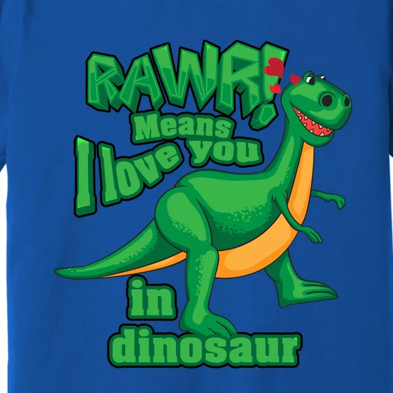 Rawr! Means I Love You In Dinosaur Gift Cool And Fearless Tgiftrex Cute Gift Premium T-Shirt