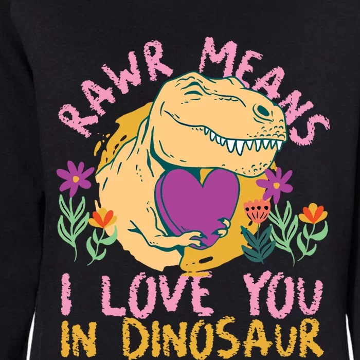 Rawr Means I Love You In Dinosaur With Heart Gift Womens California Wash Sweatshirt