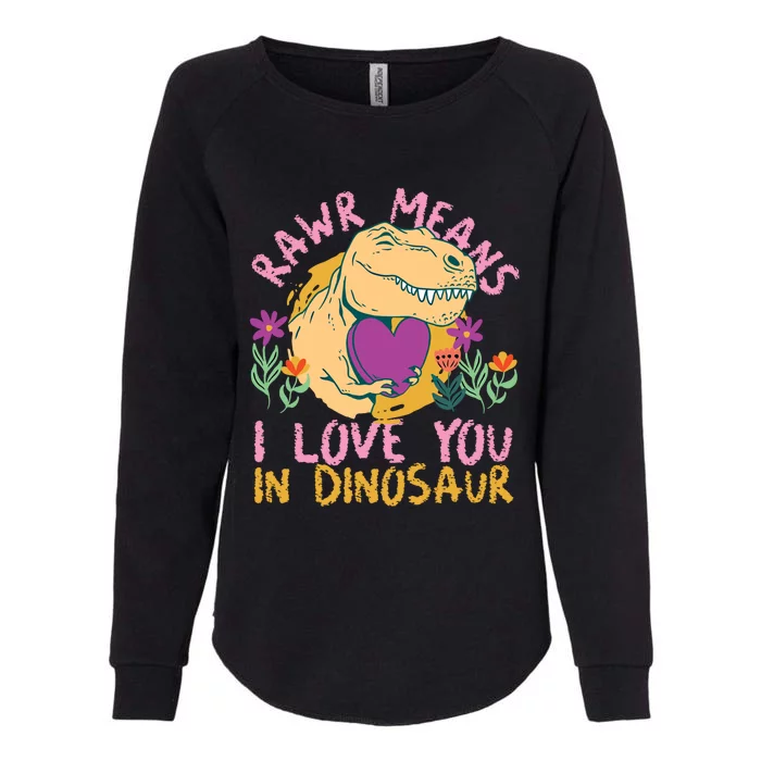 Rawr Means I Love You In Dinosaur With Heart Gift Womens California Wash Sweatshirt