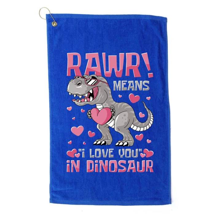 Rawr! Means I Love You In Dinosaur Valentines Day Meaningful Gift Platinum Collection Golf Towel