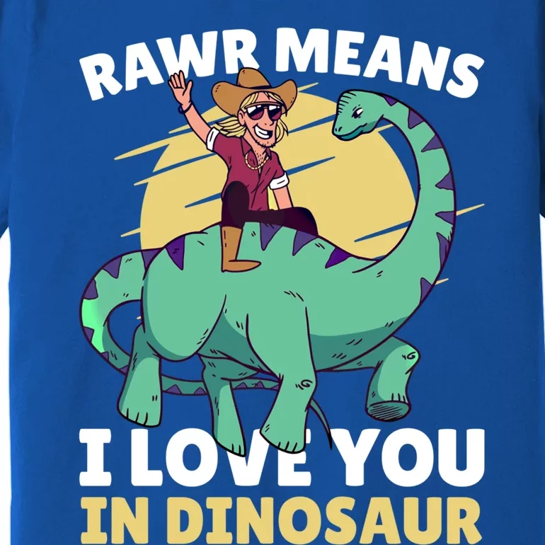 Rawr Means I Love You In Dinosaur With Rodeo With Dinosaur Gift Premium T-Shirt