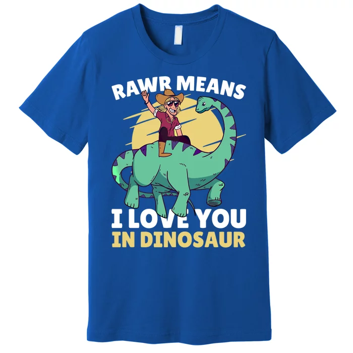 Rawr Means I Love You In Dinosaur With Rodeo With Dinosaur Gift Premium T-Shirt