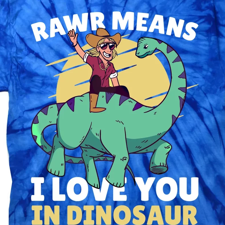 Rawr Means I Love You In Dinosaur With Rodeo With Dinosaur Gift Tie-Dye T-Shirt