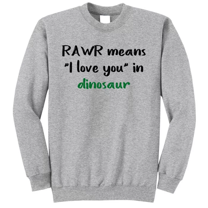 Rawr Means I Love You In Dinosaur Gift Tall Sweatshirt