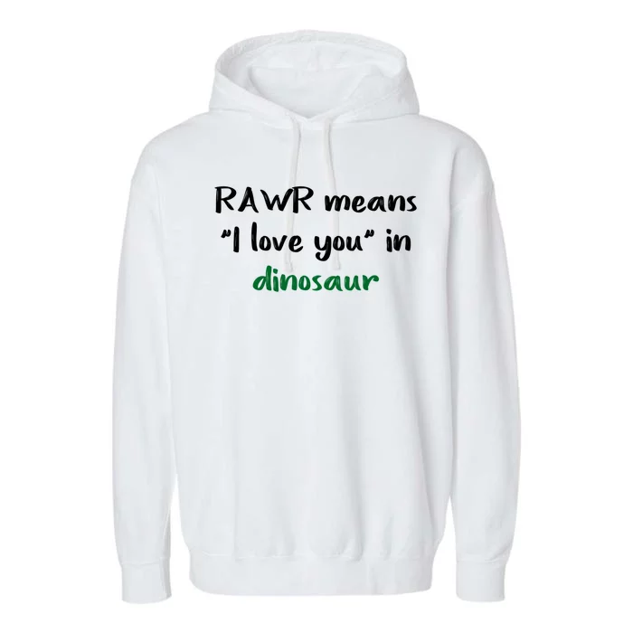 Rawr Means I Love You In Dinosaur Gift Garment-Dyed Fleece Hoodie