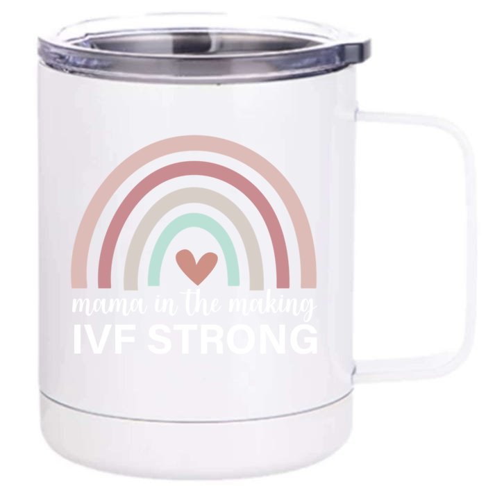 Rainbow Mama In The Making Ivf Strong Ivf Transfer Day Meaningful Gift Front & Back 12oz Stainless Steel Tumbler Cup