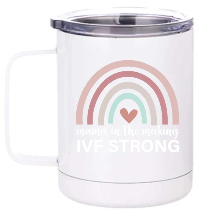 Rainbow Mama In The Making Ivf Strong Ivf Transfer Day Meaningful Gift Front & Back 12oz Stainless Steel Tumbler Cup