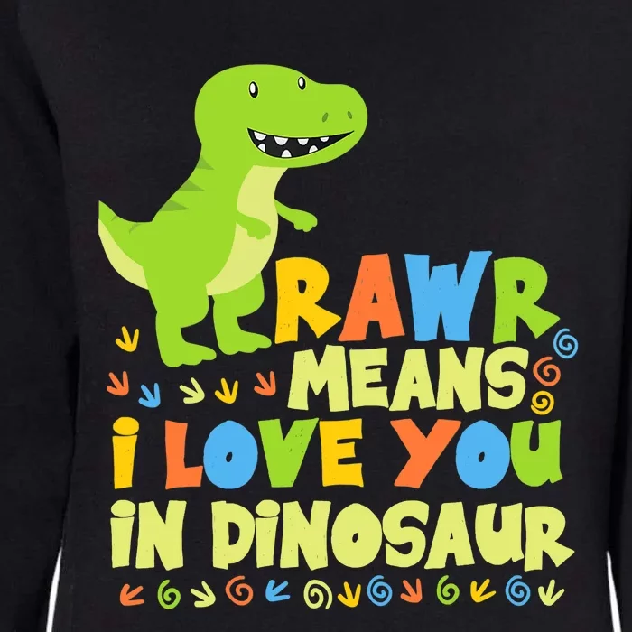 Rawr Means I Love You In Dinosaur Womens California Wash Sweatshirt