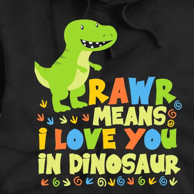 Rawr Means I Love You In Dinosaur Tie Dye Hoodie