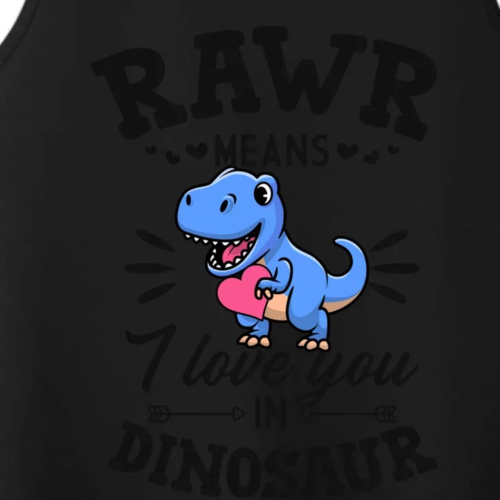 Rawr Means I Love You In Dinosaur Tgreat Giftrex Cute Valentines Day Gift Performance Tank