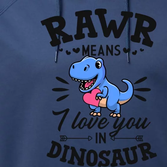 Rawr Means I Love You In Dinosaur Tgreat Giftrex Cute Valentines Day Gift Performance Fleece Hoodie