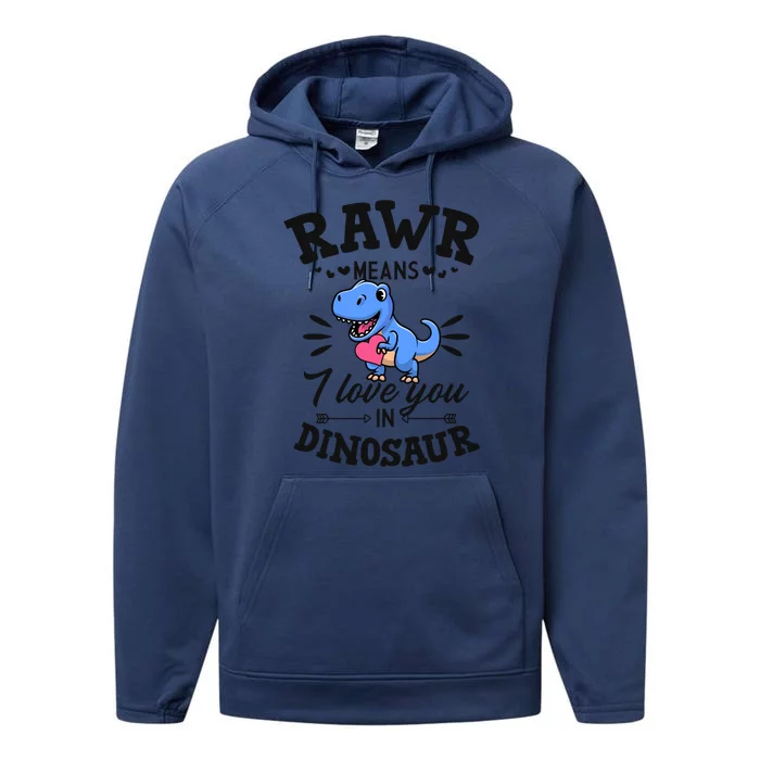 Rawr Means I Love You In Dinosaur Tgreat Giftrex Cute Valentines Day Gift Performance Fleece Hoodie