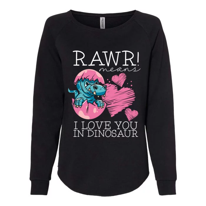 Rawr Means I Love You In Dinosaur Valentine’s Day Dinosaur Cool Gift Womens California Wash Sweatshirt