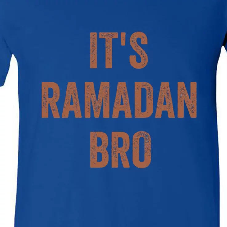 Ramadan Mubarak Its Ramadan Bro Gift Ramadan Kareem V-Neck T-Shirt