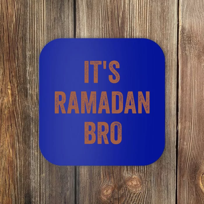 Ramadan Mubarak Its Ramadan Bro Gift Ramadan Kareem Coaster