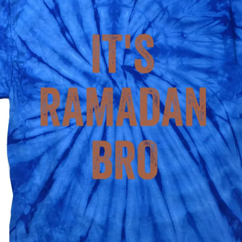 Ramadan Mubarak Its Ramadan Bro Gift Ramadan Kareem Tie-Dye T-Shirt