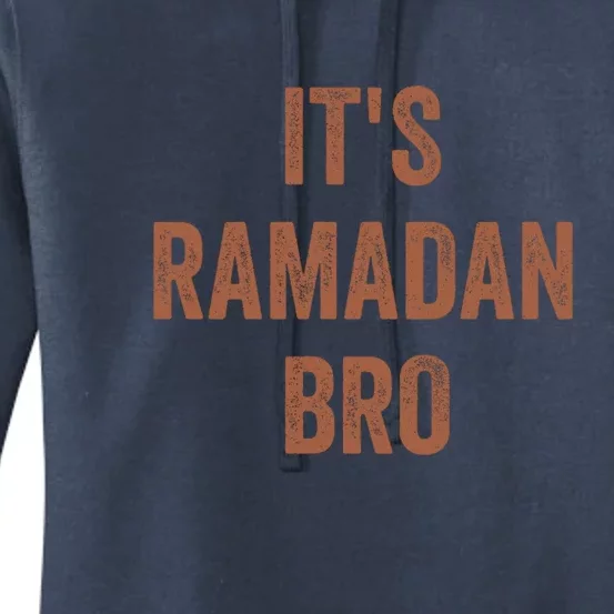 Ramadan Mubarak Its Ramadan Bro Gift Ramadan Kareem Women's Pullover Hoodie