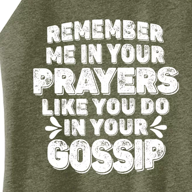 Remember Me In Your Prayers Like You Do In Your Gossip Funny Women’s Perfect Tri Rocker Tank