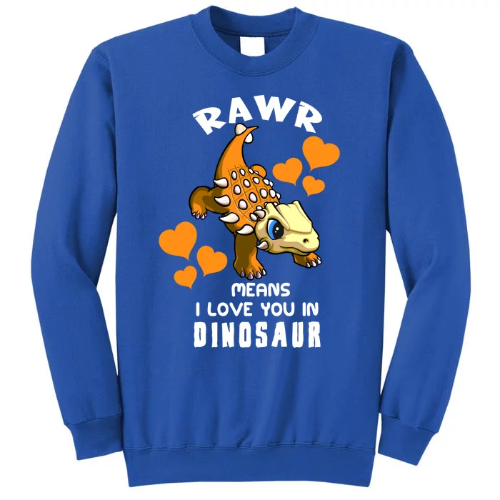 Rawr Means I Love You In Dinosaur Baby Ankylosaurus Design Sweatshirt Sweatshirt