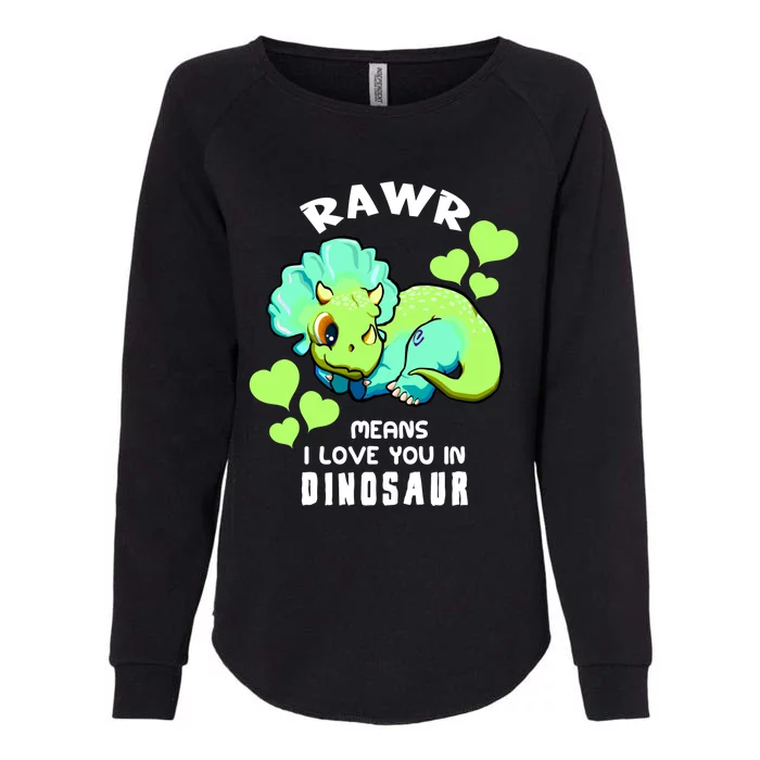 Rawr Means I Love You In Dinosaur Triceratops Design Cute Gift Womens California Wash Sweatshirt