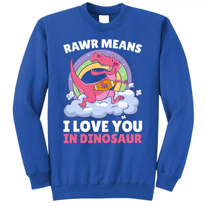 Rawr Means I Love You In Dinosaur Football With Dinosaur Great Gift Sweatshirt