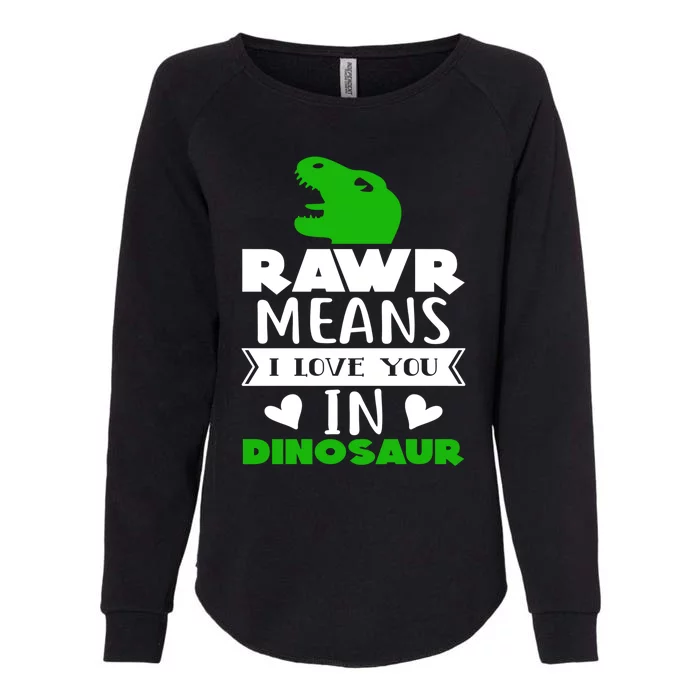 Rawr Means I Love You In Dinosaur Funny Top Gift Womens California Wash Sweatshirt