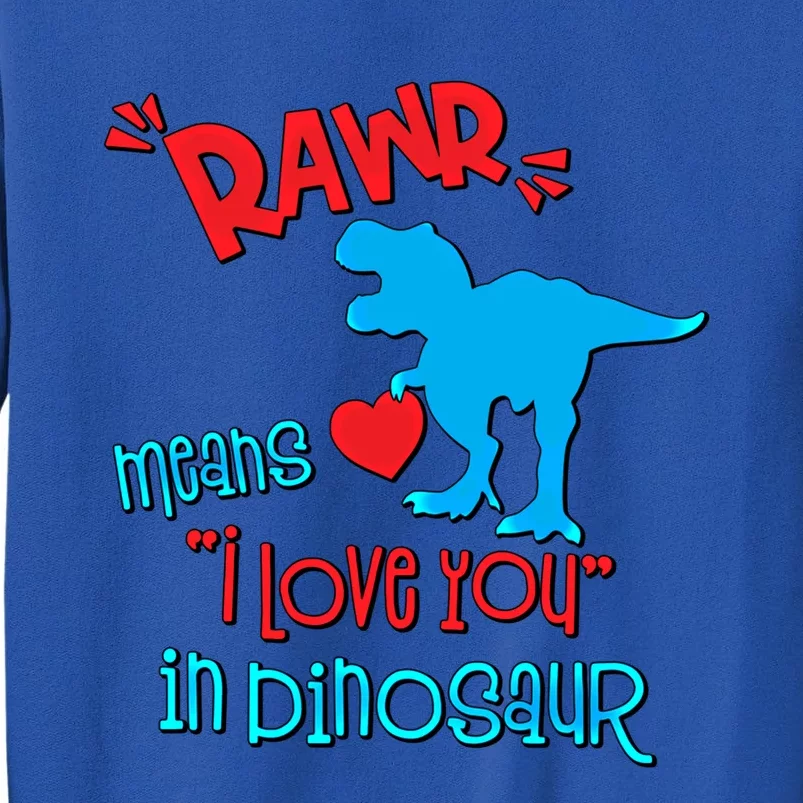 Rawr Means I Love You In Dinosaur Funny Valentine Gift Tall Sweatshirt