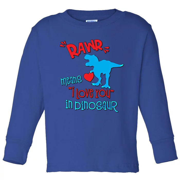 Rawr Means I Love You In Dinosaur Funny Valentine Gift Toddler Long Sleeve Shirt