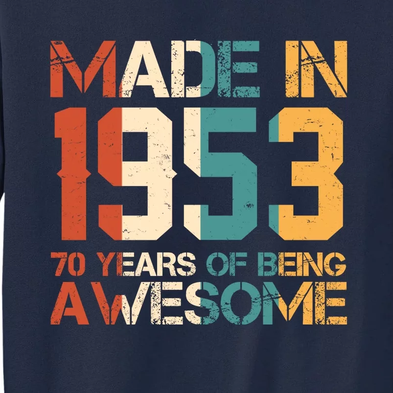 Retro Made In 1953 70 Years Of Being Awesome Birthday Tall Sweatshirt