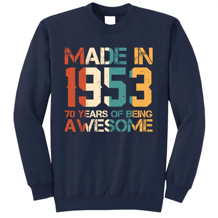 Retro Made In 1953 70 Years Of Being Awesome Birthday Tall Sweatshirt