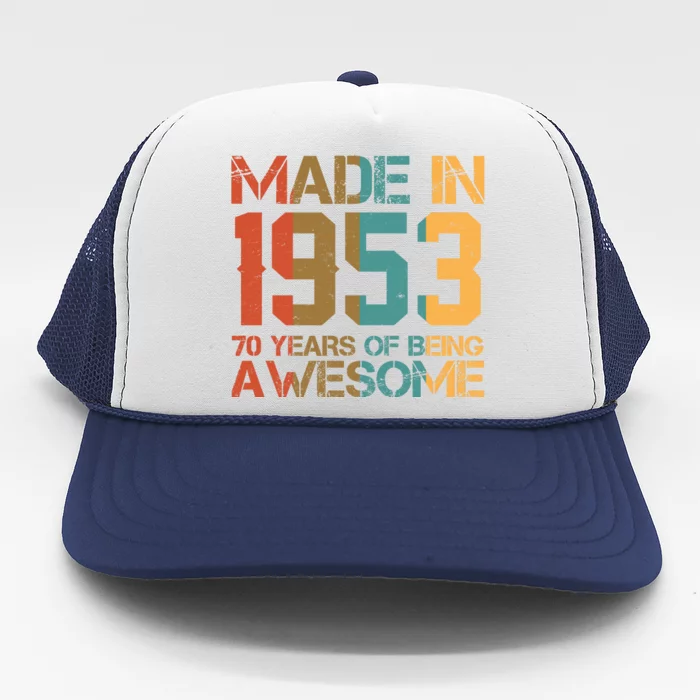 Retro Made In 1953 70 Years Of Being Awesome Birthday Trucker Hat