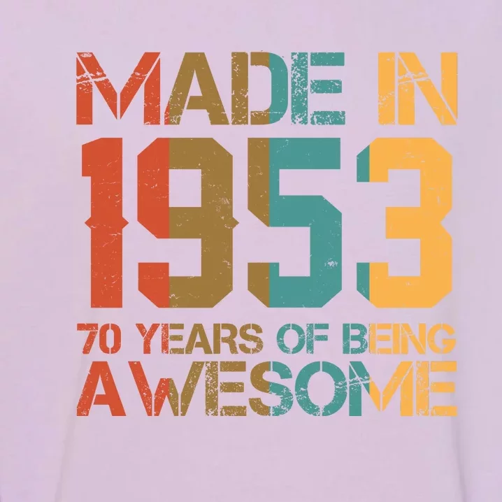 Retro Made In 1953 70 Years Of Being Awesome Birthday Garment-Dyed Sweatshirt