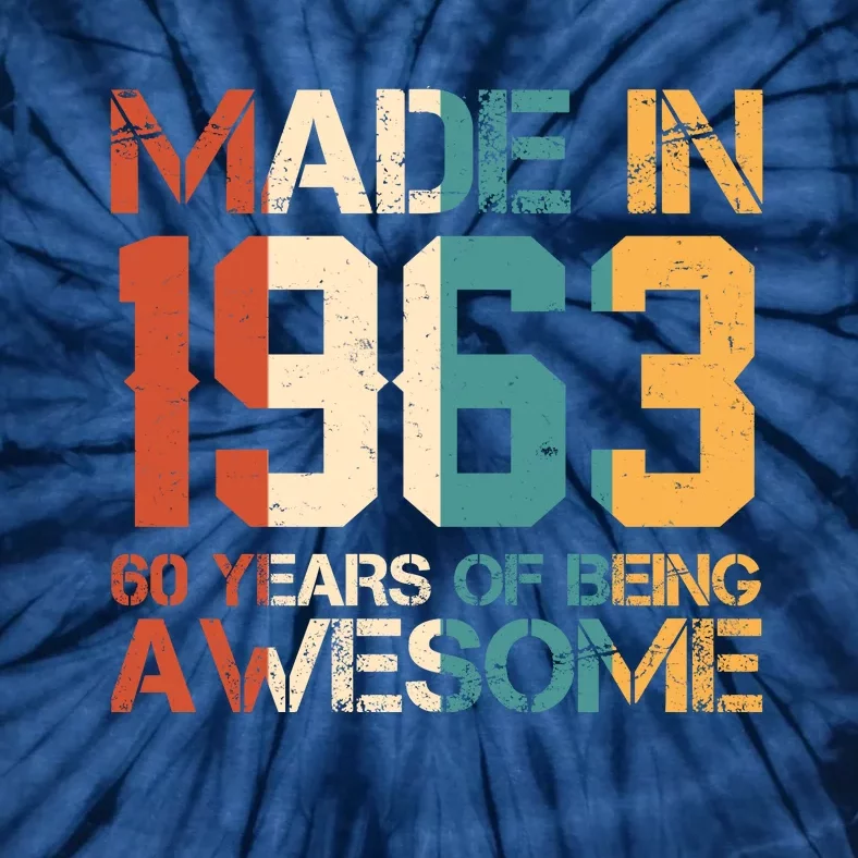 Retro Made In 1963 60 Years Of Being Awesome Birthday Tie-Dye T-Shirt