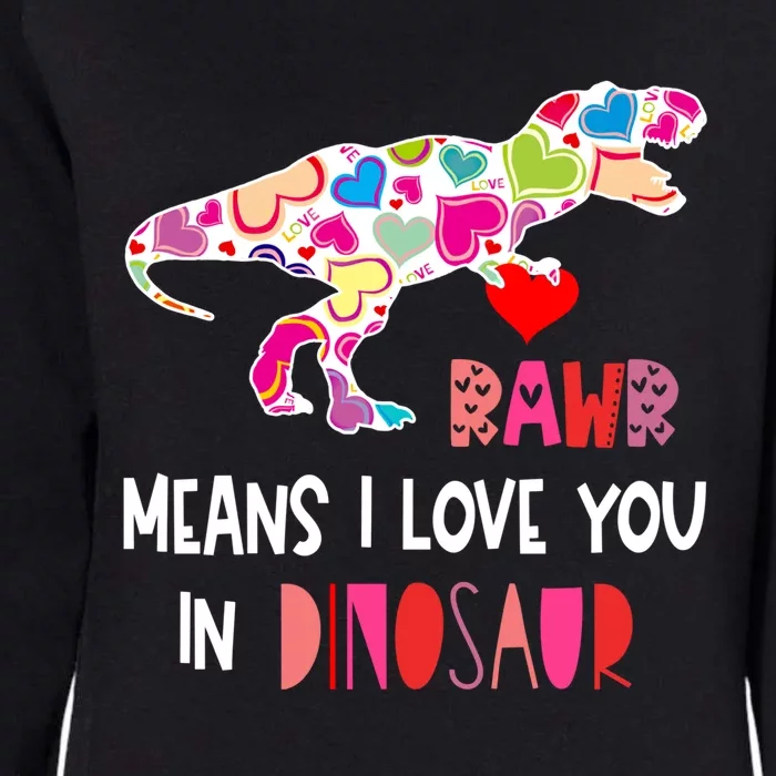 Rawr Means I Love You In Dinosaur Funny Valentines Day Heart Gift Womens California Wash Sweatshirt