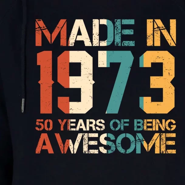 Retro Made In 1973 50 Years Of Being Awesome Birthday Womens Funnel Neck Pullover Hood