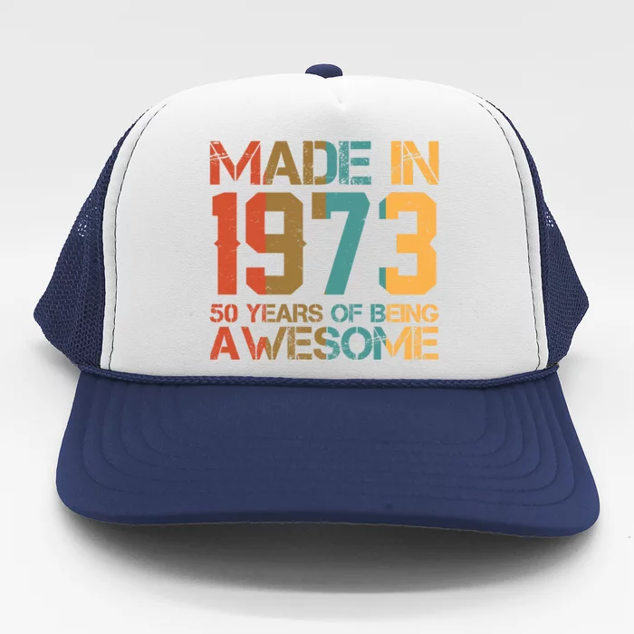 Retro Made In 1973 50 Years Of Being Awesome Birthday Trucker Hat