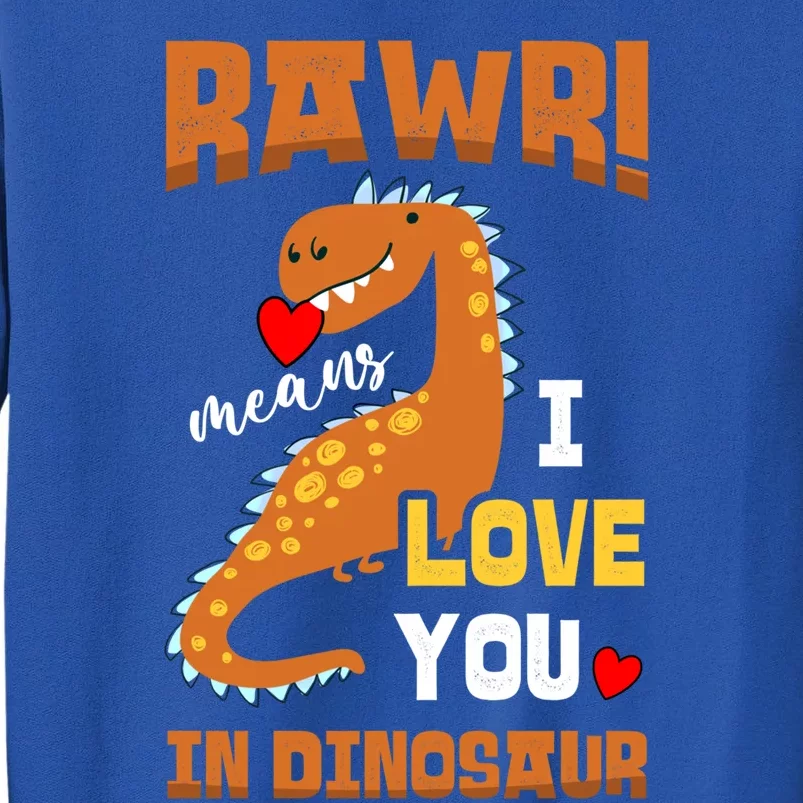 Rawr Means I Love You In Dinosaur Future Paleontologist Cute Gift Sweatshirt