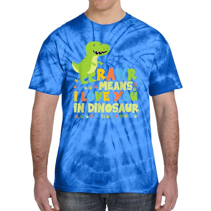 Rawr Means I Love You In Dinosaur Great Gift Tie-Dye T-Shirt