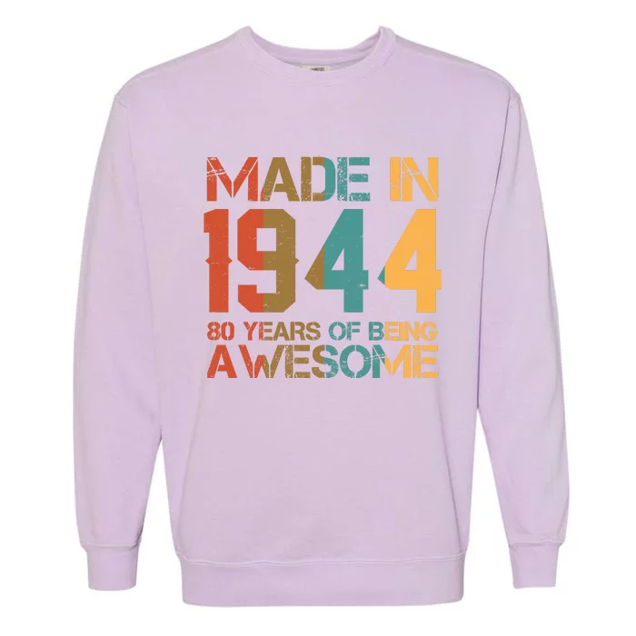 Retro Made In 1944 80 Years Of Being Awesome Birthday Garment-Dyed Sweatshirt