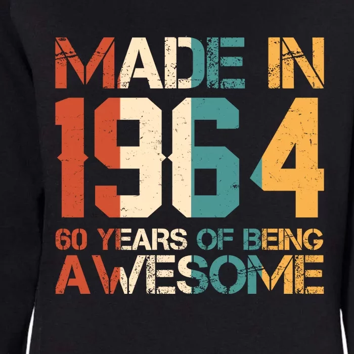 Retro Made In 1964 60 Years Of Being Awesome Birthday Womens California Wash Sweatshirt