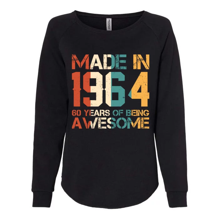 Retro Made In 1964 60 Years Of Being Awesome Birthday Womens California Wash Sweatshirt