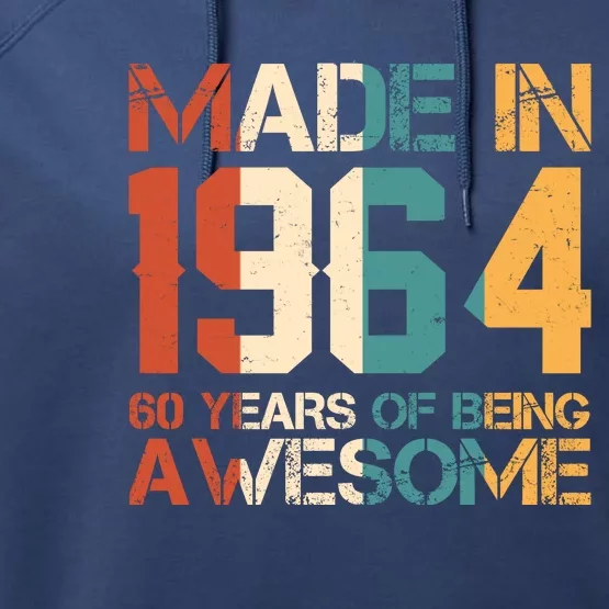 Retro Made In 1964 60 Years Of Being Awesome Birthday Performance Fleece Hoodie